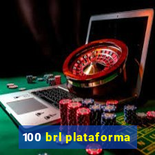 100 brl plataforma